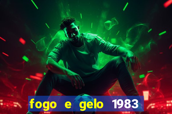 fogo e gelo 1983 dublado download